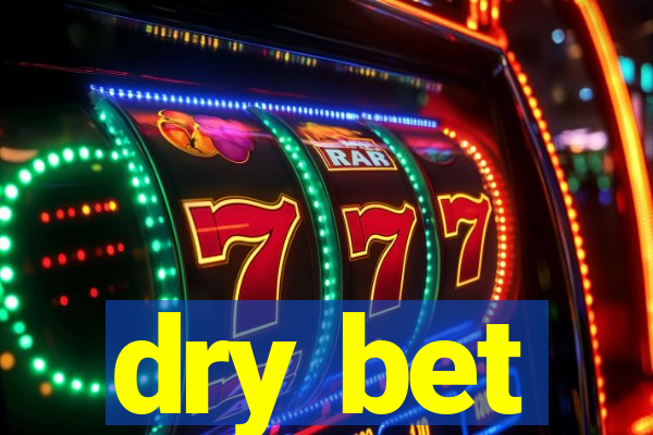 dry bet